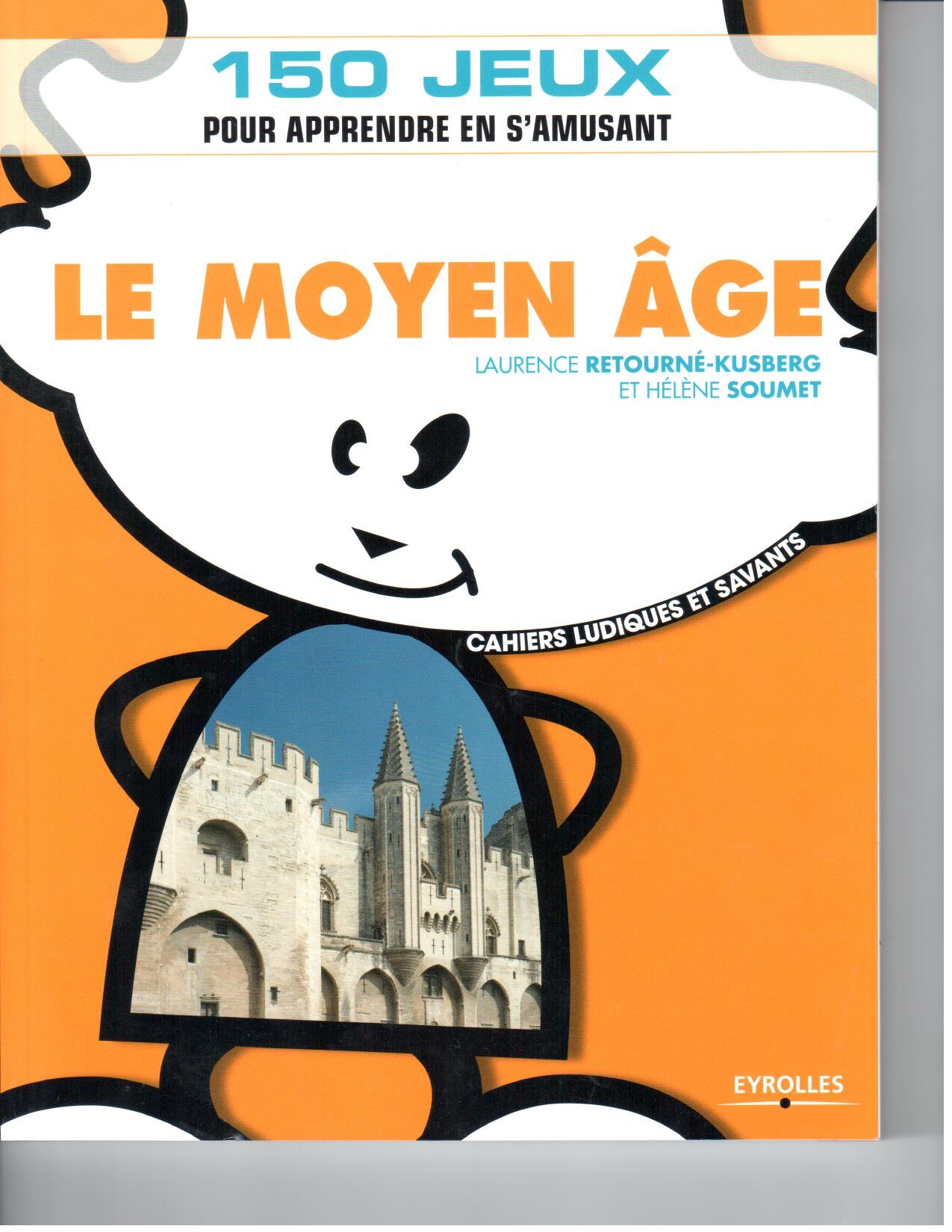 Le Moyen Âge – Cahiers ludiques et savants (Eyrolles, 2011)