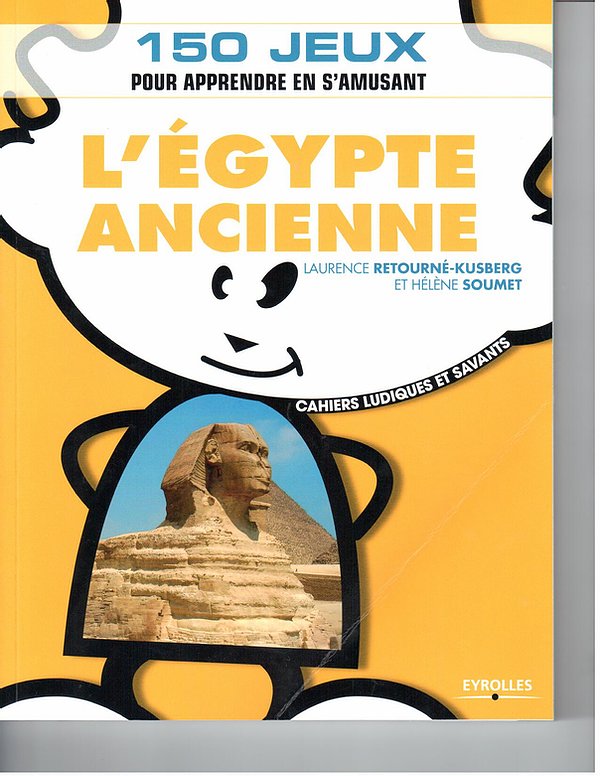 L’Égypte Ancienne – Cahiers ludiques et savants (éd. Eyrolles, 2011)